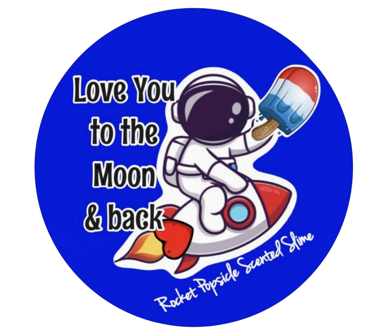 LOVE YOU TO THE MOON & BACK: Rocket Popsicle Scented